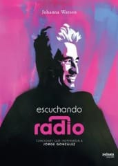 ESCUCHANDO RADIO. CANCIONES QUE INSPIRARON A JORGE GONZÁLEZ