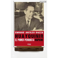 HUAYQUIÑIR, EL PRIMER PERIODISTA MAPUCHE