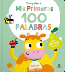 MIS PRIMERAS 100 PALABRAS - GRANJA. TOCA Y SIENTE