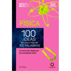 100 IDEAS EN POCO MAS DE 100 PALABRAS: FÍSICA