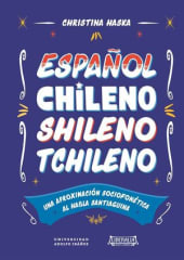 ESPAÑOL CHILENO SHILENO TCHILENO. UNA APROXIMACION SOCIOFONÉTICA AL HABLA SANTIAGUINA