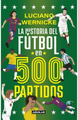 LA HISTORIA DEL FÚTBOL EN 500 PARTIDOS
