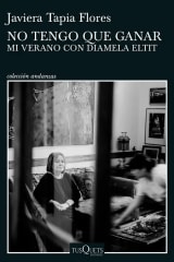 NO TENGO QUE GANAR. MI VERANO CON DIAMELA ELTIT