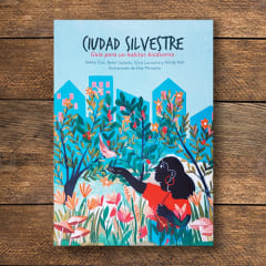 CIUDAD SILVESTRE: GUÍA PARA UN HABITAR BIODIVERSO