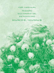 PEQUEÑO DICCIONARIO DEL ANTROPOCENO: HUMOS/ HUMUS