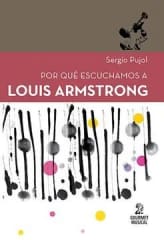 POR QUÉ ESCUCHAMOS A LOUIS ARMSTRONG