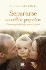 SEPARARSE CON NIÑOS PEQUEÑOS. COMO SEGUIR NUTRIENDO TRAS LA RUPTURA