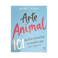 ARTE ANIMAL. 101 ACTIVIDADES CREATIVAS PARA INSPIRARTE
