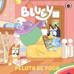 BLUEY. LA PELOTA DE YOGA