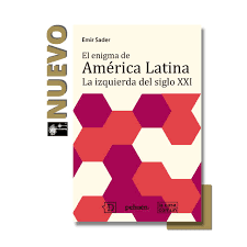 EL ENIGMA DE AMERICA LATINA. LA IZQUIERDA DE SIGLO XXI