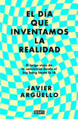 EL DÍA QUE INVENTAMOS LA REALIDAD