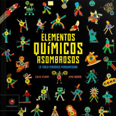 ELEMENTOS QUÍMICOS ASOMBROSOS. LA TABLA PERIÓDICA.