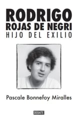 RORIGO ROJAS DE NEGRI: HIJO DEL EXILIO