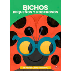 MI PRIMER LIBRO VIBRANTE: BICHOS PEQUEÑOS Y PODEROSOS