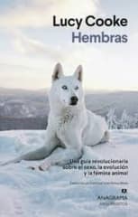 HEMBRAS. UNA GUÍA REVOLUCIONARIA SOBRE EL SEXO, LA EVOLUCIÓN Y LA FÉMINA ANIMAL
