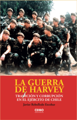 LA GUERRA DE HARVEY. TRADICIÓN Y CORRUPCIÓN EN EL EJÉRCITO DE CHILE