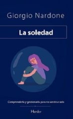 LA SOLEDAD: COMPRENDERLA Y GESTIONARLA PARA NO SENTIRSE SOLO