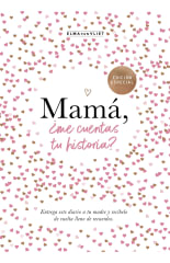 MAMÁ, ¿ME CUENTAS TU HISTORIA? (EDICIÓN OFICIAL)