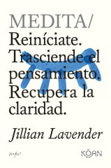 MEDITA. REINICIATE. TRASCIENDE EL PENSAMIENTO. RECUPERA LA CLARIDAD.