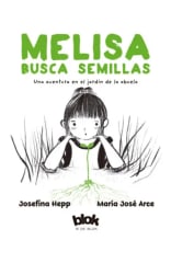 MELISA BUSCA SEMILLAS. UNA AVENTURA EN EL JARDÍN DE LA ABUELA