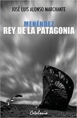 MENENDEZ, REY DE LA PATAGONIA 