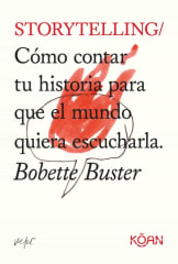STORYTELLING: COMO CONTAR TU HISTORIA PARA QUE EL MUNDO QUIERA ESCUCHARLA