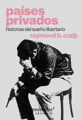 PAÍSES PRIVADOS. HISTORIAS DEL SUEÑO LIBERTARIO