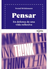PENSAR. EN DEFENSA DE UNA VIDA REFLEXIVA