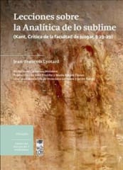 LECCIONES SOBRE LA ANALITICA DE LO SUBLIME (KANT, CRÍTICA DE LA FACULTAD DE JUZGAR, § 23-29)