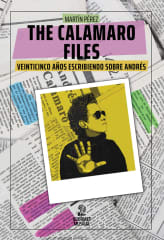 THE CALAMARO FILES. VEINTICINCO AÑOS ESCRIBIENDO SOBRE ANDRÉS 