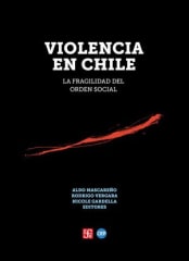 VIOLENCIA EN CHILE. LA FRAGILIDAD DEL ORDEN SOCIAL