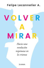 VOLVER A MIRAR: HACIA UNA REVOLUCIÓN RESPETUOSA DE LA CRIANZA