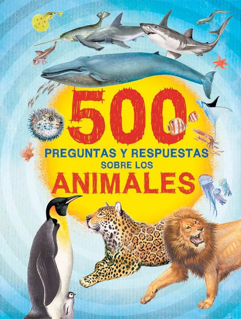 500 PREGUNTAS Y RESPUESTAS: SOBRE LOS ANIMALES1