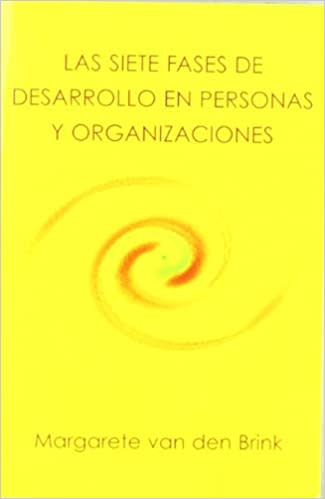 LAS SIETE FASES DE DESARROLLO EN PERSONAS Y ORGANIZACIONES 1