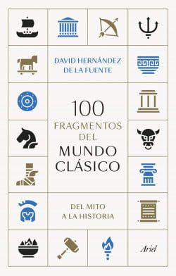 100 FRAGMENTOS DEL MUNDO CLÁSICO. DEL MITO A LA HISTORIA1