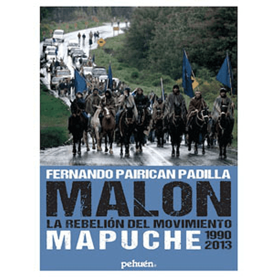 MALON : LA REBELION DEL MOVIMIENTO MAPUCHE 1990- 20131