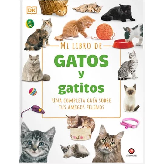 MI LIBRO DE GATOS Y GATITOS. UNA GUÍA COMPLETA SOBRE TUS AMIGOS FELINOS1