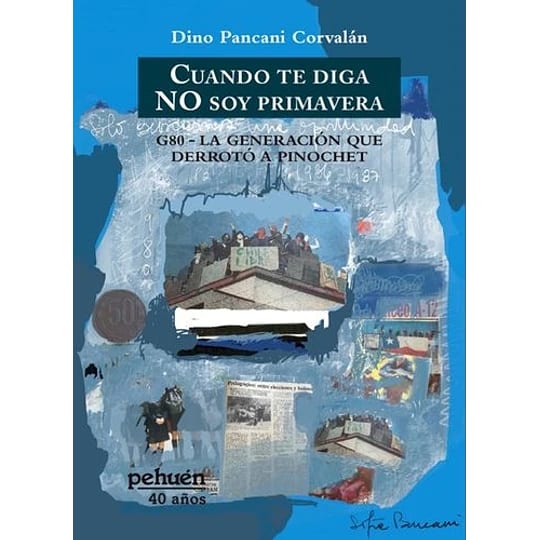 CUANDO TE DIGA NO SOY PRIMAVERA. G80: LA GENERACIÓN QUE DERROTÓ A PINOCHET1