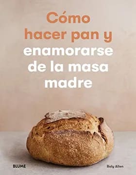 CÓMO HACER PAN Y ENAMORARSE DE LA MASA MADRE1