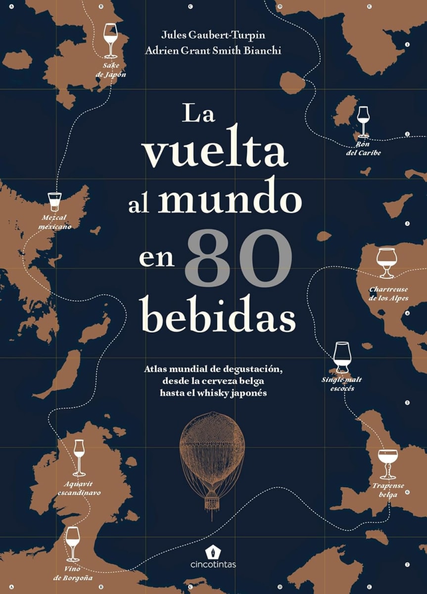 LA VUELTA AL MUNDO EN 80 BEBIDAS LA VUELTA AL MUNDO EN 80 BEBIDAS. ATLAS MUNDIAL DE DEGUSTACIÓN, DESDE LA CERVEZA BELGA HASTA EL WHISKY JAPONÉS1