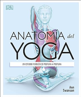 ANATOMIA DEL YOGA: UN ESTUDIO FISIOLÓGICOPOSTURA A POSTURA1