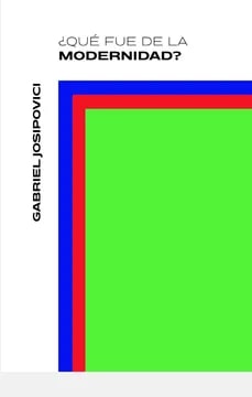¿QUÉ FUE DE LA MODERNIDAD?1