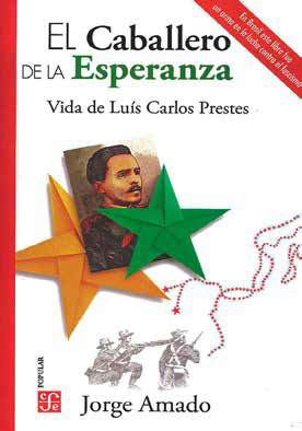 EL CABALLERO DE LA ESPERANZA . VIDA DE LUIS CARLOS PRESTES1