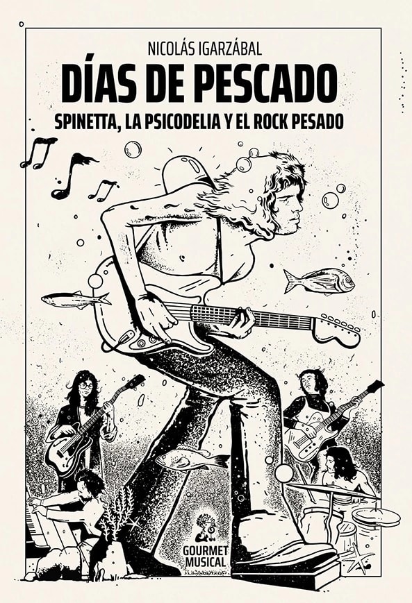 DIAS DE PESCADO. SPINETTA, LA PSICODELIA Y EL ROCK PESADO1