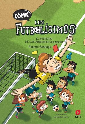 LOS FUTBOLÍSIMOS COMIC 1 - EL MISTYERIO DE LOS ÁRBITROS VOLADORES1