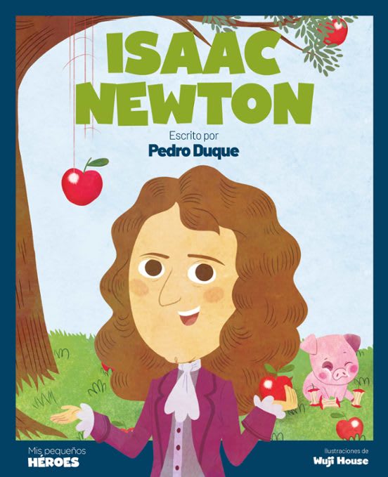 ISAAC NEWTON. MIS PEQUEÑOS HÉROES1