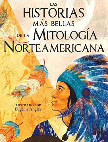 LAS HISTORIAS MÁS BELLAS DE LA MITOLOGÍA NORTEAMERICANA1