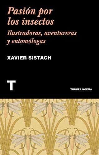 PASION POR LOS INSECTOS. ILUSTRADORAS, AVENTURERAS Y ENTOMÓLOGAS1