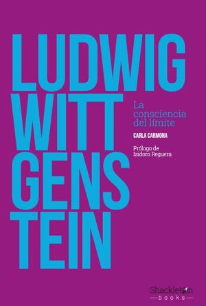 LUDWIG WITTGENSTEIN. LA CONSCIENCIA DEL LÍMITE1