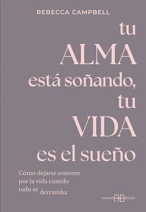 TU ALMA ESTÁ SOÑANDO, TU VIDA ES EL SUEÑO1